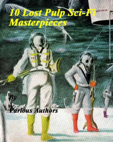 10 Lost Pulp SciFi Masterpieces