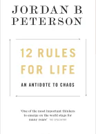 12 Rules for Life An Antidote to Chaos