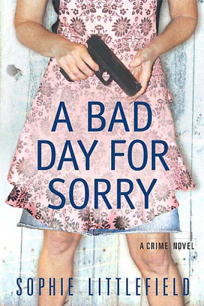 A Bad Day for Sorry A Crime Novel