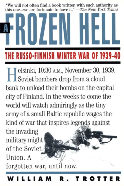 A Frozen Hell The RussoFinnish Winter War of 19391940
