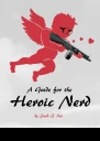 A Guide for the Heroic Nerd An Intelligent Way to Pick Up Girls