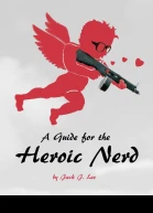 A Guide for the Heroic Nerd An Intelligent Way to Pick Up Girls
