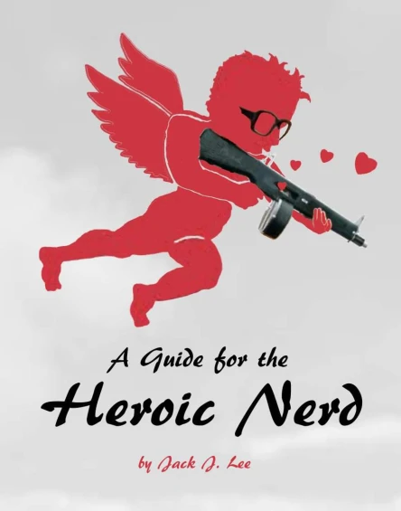 A Guide for the Heroic Nerd An Intelligent Way to Pick Up Girls