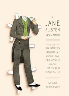 A Jane Austen Education How Six Novels Taught Me About Love Friendship and the Things That Really Matter