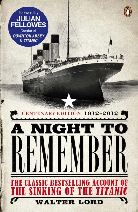A Night to Remember The Classic Bestselling Account of the Sinking of the Titanic