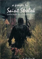 A Prayer to Saint Strelok A Tale From the Exclusion Zone