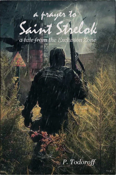 A Prayer to Saint Strelok A Tale From the Exclusion Zone
