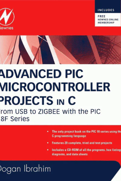 Advanced PIC Microcontroller Projects in C From USB to ZIGBEE with the PIC18F Series