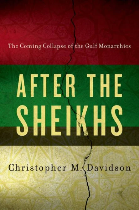 After the Sheikhs  The Coming Collapse of the Gulf Monarchies