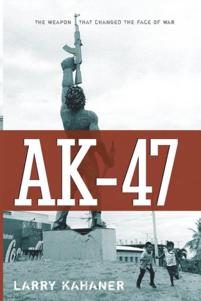AK47 The Weapon that Changed the Face of War