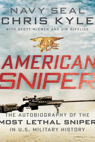 American Sniper The Autobiography of the Most Lethal Sniper in US Military History