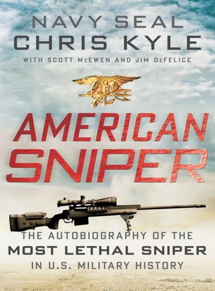 American Sniper The Autobiography of the Most Lethal Sniper in US Military History