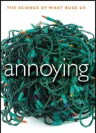 Annoying The Science of What Bugs Us