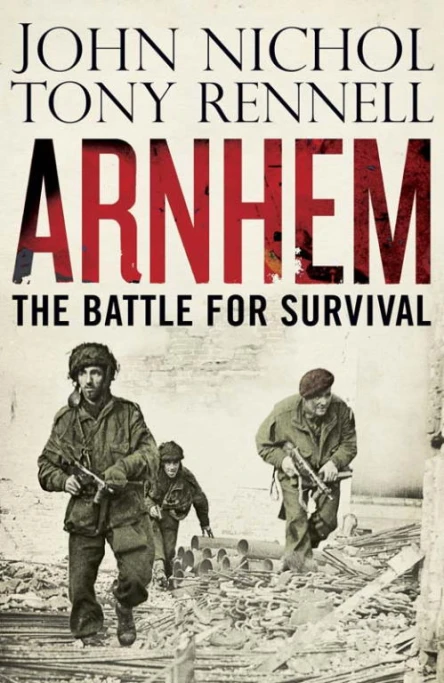 Arnhem The Battle for Survival