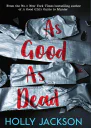 As Good As Dead The brand new and final book in the YA thriller trilogy that everyone is talking about A Good Girls Guide to Murder Book 3