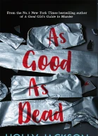 As Good As Dead The brand new and final book in the YA thriller trilogy that everyone is talking about A Good Girls Guide to Murder Book 3