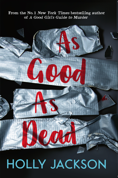 As Good As Dead The brand new and final book in the YA thriller trilogy that everyone is talking about A Good Girls Guide to Murder Book 3