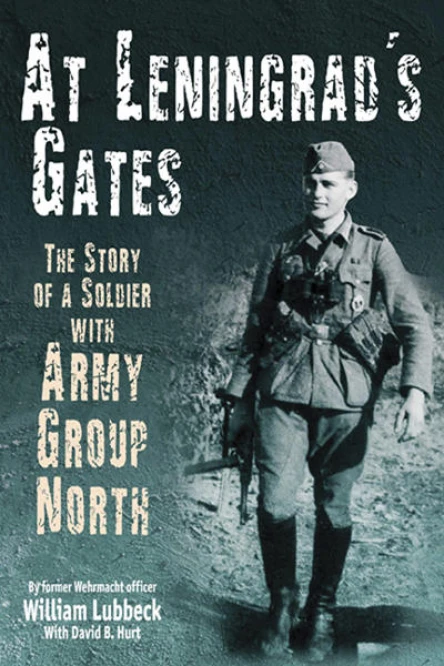 At Leningrads Gates The Story of a Soldier with Army Group North