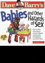 Babies and Other Hazards of Sex How to Make a Tiny Person in Only 9 Months with Tools You Probably Have Around the Home