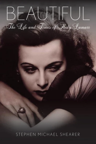 Beautiful The Life of Hedy Lamarr