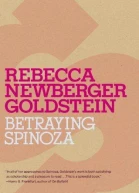 Betraying Spinoza The Renegade Jew Who Gave Us Modernity