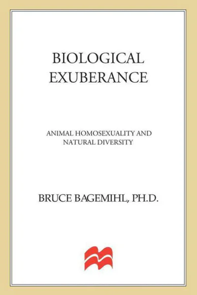 Biological Exuberance Animal Homosexuality and Natural Diversity