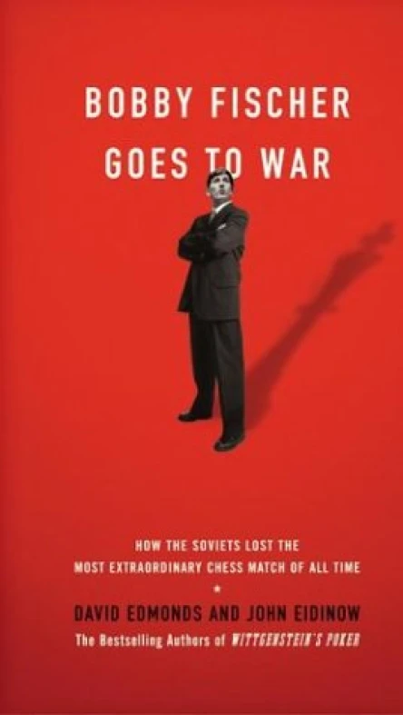 Bobby Fischer Goes to War How the Soviets Lost the Most Extraordinary Chess Match of All Time