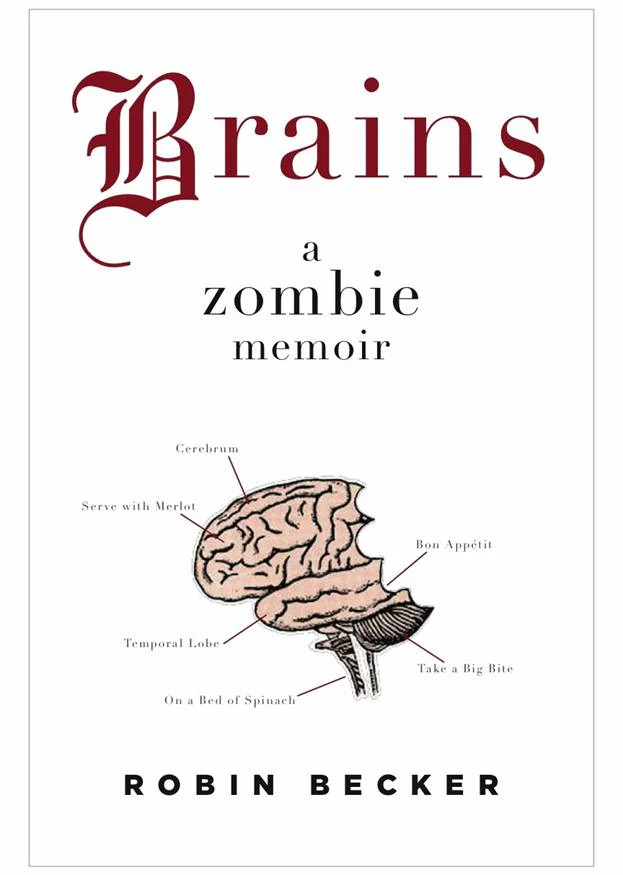 Brains A Zombie Memoir  Becker Robin