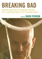 Breaking Bad Critical Essays on the Contexts Politics Style and Reception of the Television Series