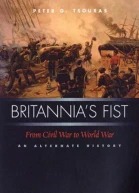 Britannias Fist From Civil War to World War