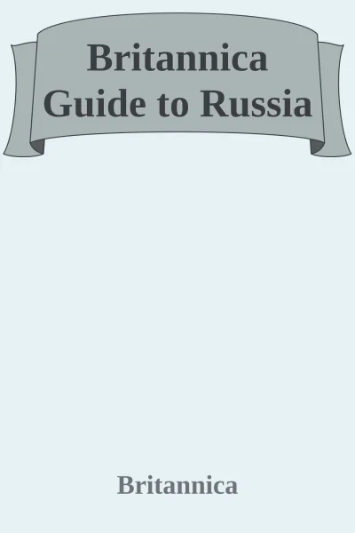 Britannica Guide to Russia