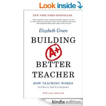 Building a Better Teacher How Teaching Works and How to Teach It to Everyone