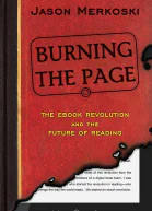 Burning the Page The eBook Revolution and the Future of Reading
