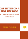 Cat Sitter on a Hot Tin Roof A Dixie Hemingway Mystery