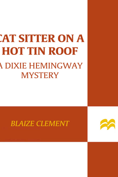 Cat Sitter on a Hot Tin Roof A Dixie Hemingway Mystery