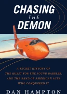 Chasing the Demon A Secret History of the Quest for the Sound Barrier and the Band of American Aces Who Conquered It