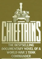 Chieftains The Bestselling Documentary Novel of a World War 3 Tank Commander