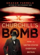 Churchills Bomb How the United States Overtook Britain in the First Nuclear Arms Race