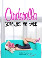 Cinderella Screwed Me Over