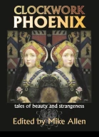 Clockwork Phoenix Tales of Beauty and Strangeness