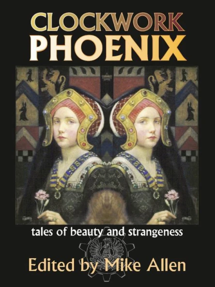 Clockwork Phoenix Tales of Beauty and Strangeness