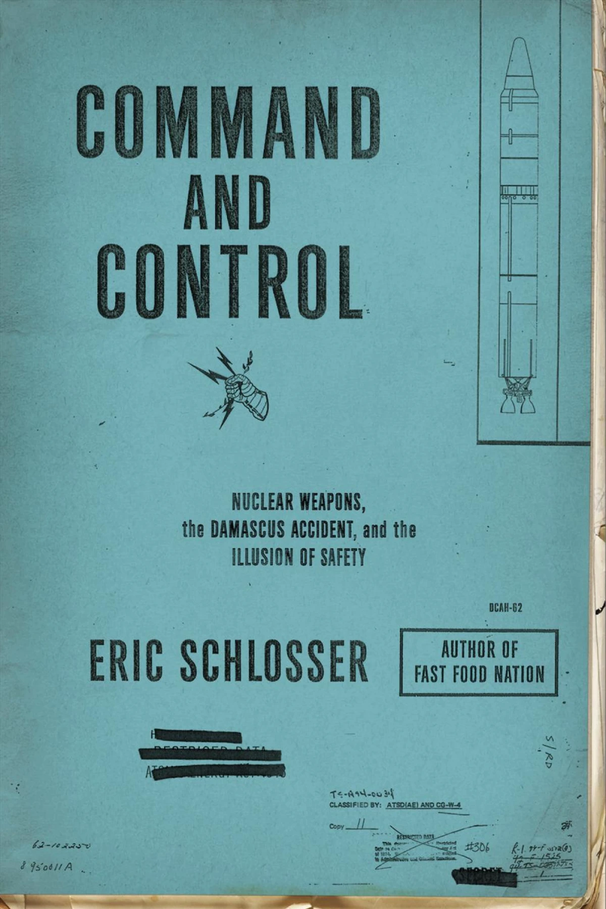 Command and Control Nuclear Weapons the Damascus Accident and the Illusion of Safety Schlosser Eric