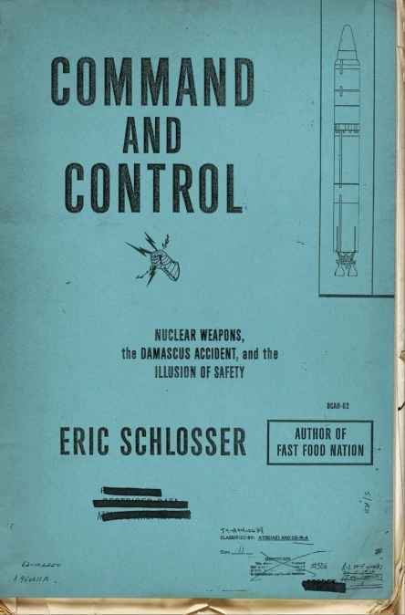 Command and Control Nuclear Weapons the Damascus Accident and the Illusion of Safety