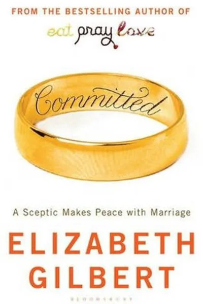 Committed A Skeptic Makes Peace With Marriage