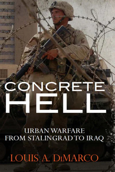 Concrete Hell Urban Warfare from Stalingrad to Iraq