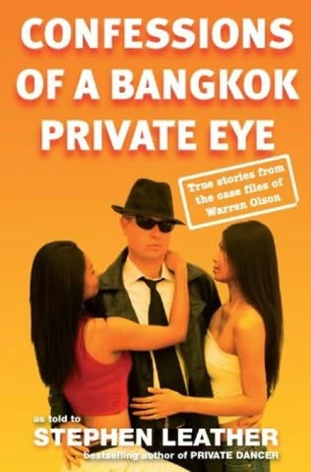 Confessions of a Bangkok Private Eye True Stories From the Case Files of Warren Olson