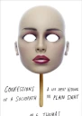 Confessions of a Sociopath A Life Spent Hiding in Plain Sight