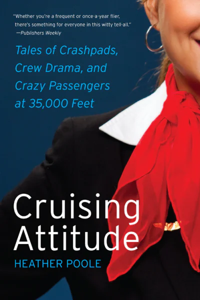 Cruising Attitude Tales of Crashpads Crew Drama and Crazy Passengers at 35000 Feet