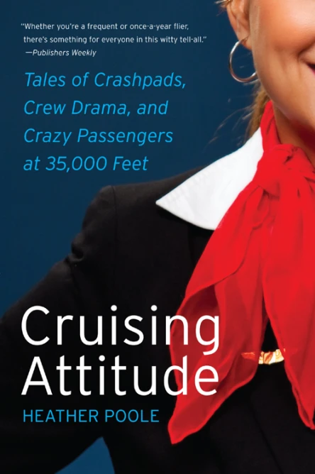 Cruising Attitude Tales of Crashpads Crew Drama and Crazy Passengers at 35000 Feet