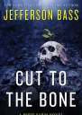 Cut to the Bone A Body Farm Novel